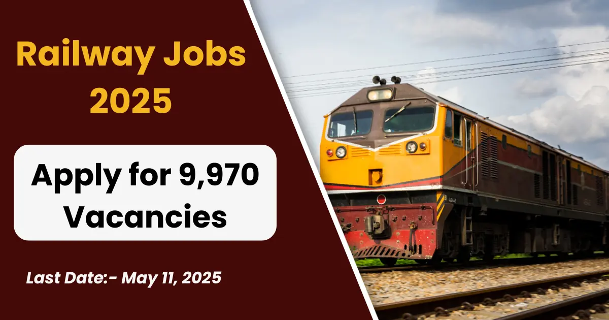 Railway Jobs 2025: Apply for 9,970 RRB ALP Vacancies – Eligibility & Process