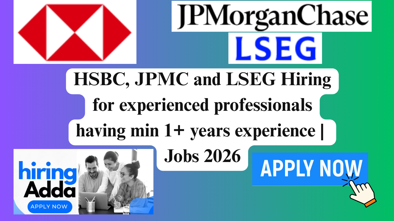 HSBC, JPMC, LSEG Hiring jobs in 2026